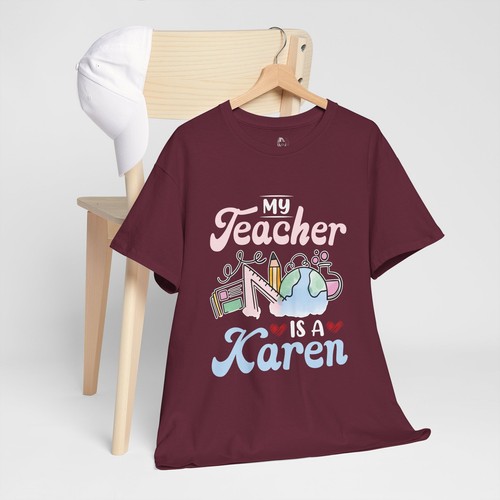 My Teacher Is A Karen Meme Saying Quote Sarcastic Joke T-Shirt Soft Unisex Tees - Picture 6 of 22