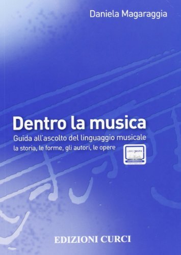 9788863951264 Dentro la musica. Guida all'ascolto del linguaggio...ori, le opere