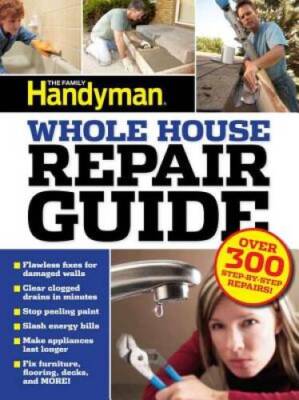 UC Family Handyman Whole House Repair Guide: Over 300 Step-by-S - VERY GOOD