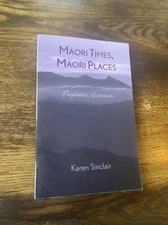 Maori Times, Maori Places : Prophetic Histories by Karen Sinclair (2002,...