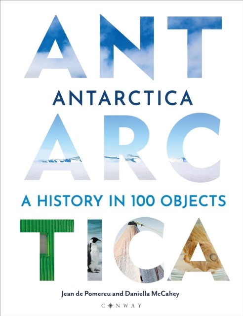 Antarctica: A History in 100 Objects,Dr Jean de Pomereu, Dr Dani - Image 5