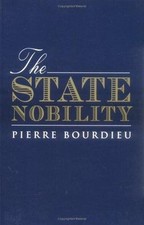 State Nobility : Elite Schools in the Field of Power, Paperback by Bourdieu, ...