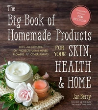 The Big Book of Homemade Products for Your Skin, Health and Home: Easy, All-...