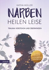 Narben heilen leise, Katha Müller