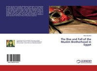 The Rise And Fall Of The Muslim Brotherhood In Egypt Aliaa Aboutera