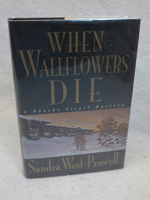 Sandra West Prowell WHEN WALLFLOWERS DIE SIGNED 1st edition Walker 1996 HC/DJ
