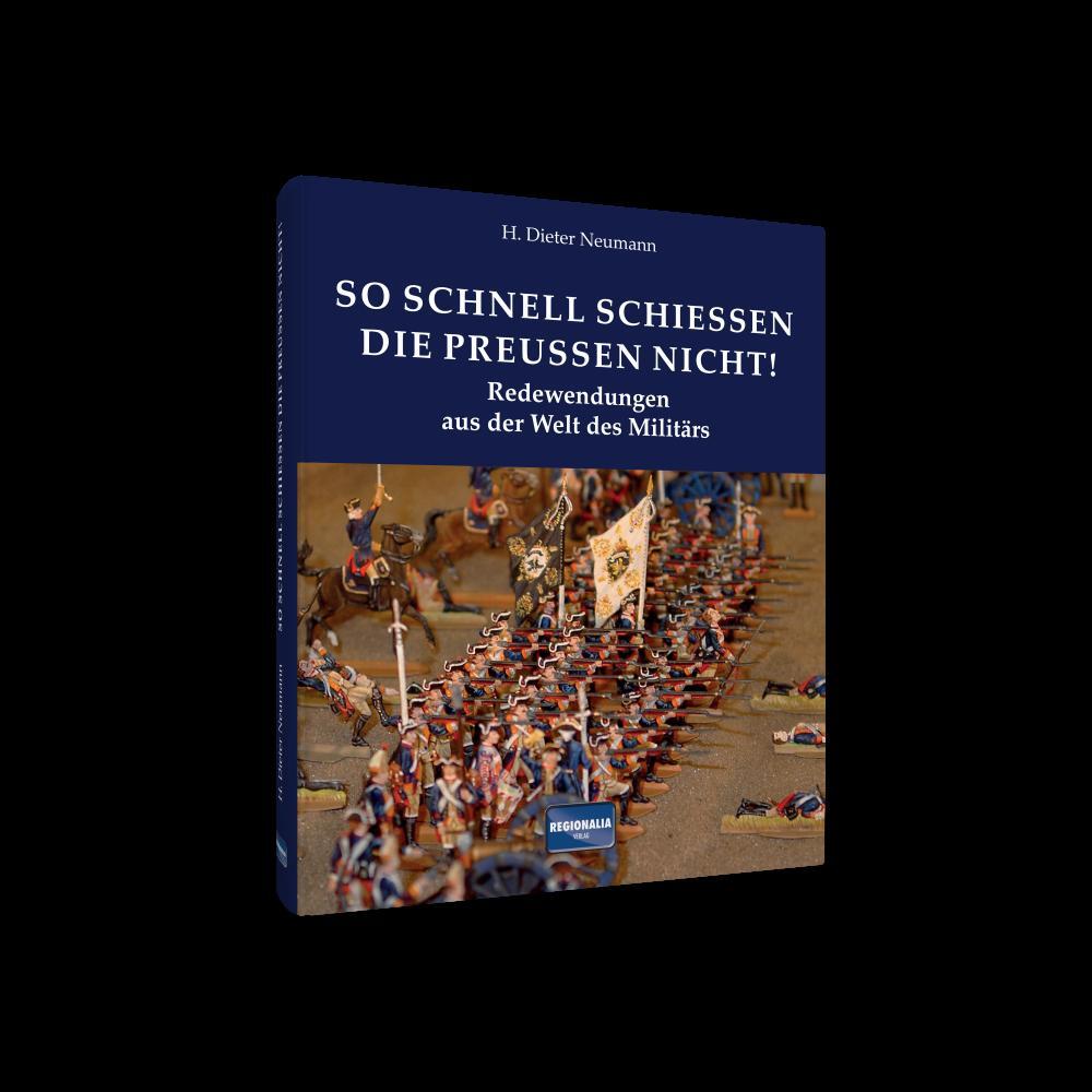 Thumbnail - So Schnell Schießen Die Preußen Nicht H. Dieter Neumann 9783955401948