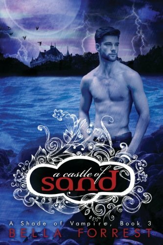 A Castle Of Sand: Volume 3 (A Shade Of Vampire),Bella Forrest - Picture 1 of 1