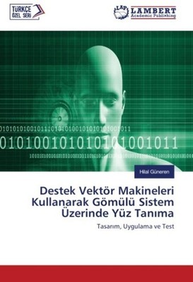 Destek Vektör Makineleri Kullanarak Gömülü Sistem Üzerinde Yüz Tan¿ma Hilal Güne