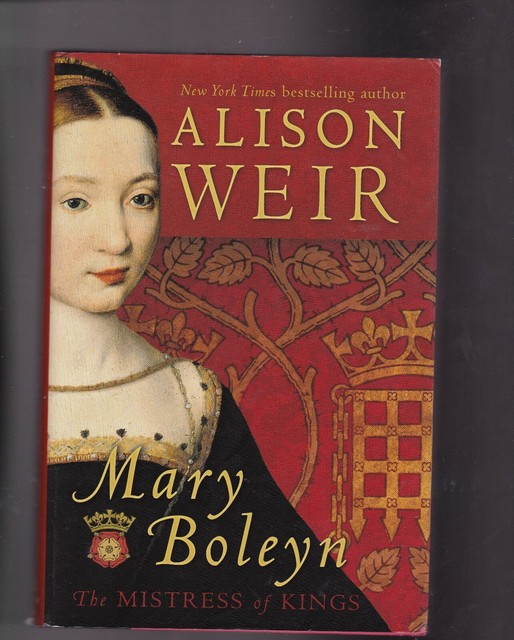 Mary Boleyn by Alison Weir Mary Boleyn by Alison Weir