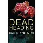Dead Heading by Catherine Aird (Paperback, 2014)