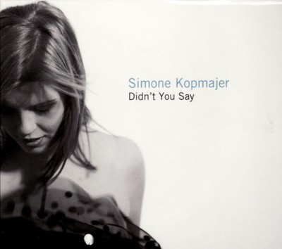Simone Kopmajer: Didn´t you say