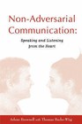 Non-Adversarial Communication: Speaking and Listening from the Heart by Arlene Brownell (Paperback / softback, 2007)