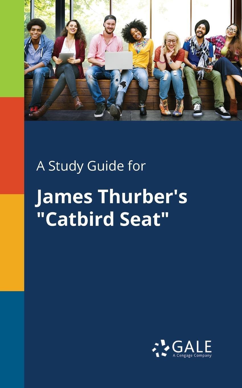 Cengage Learning Gale | A Study Guide For James Thurber's Catbird Seat