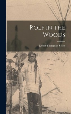 Seton - Rolf in the Woods - New hardback or cased book - 06 - X555z