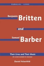 Benjamin Britten & Samuel Barber: Their Lives and Their Music by Felsenfeld