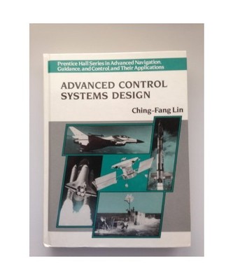 Advanced Control Systems Design (Prentice Hall Series in Advanced Navigation, Gu