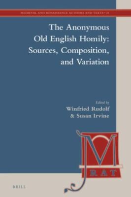 Anonymous Old English Homily : Sources, Composition, and Variation, Hardcover...