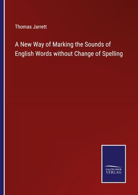 A New Way of Marking the Sounds of English Words without Change of Spelling Thom