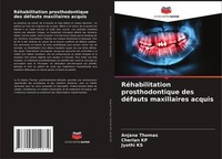 RéHabilitation Prosthodontique Des DéFauts Maxillaires Acquis Anjana Thomas