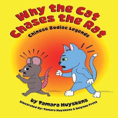 Why the Cat Chases the Rat Chinese Zodiac Legends Tamara Huyskens