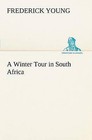 A Winter Tour in South Africa by Frederick Young (Paperback / softback, 2013)