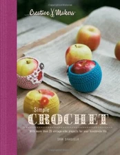 Creative Makers: Simple Crochet By Sinaguglia, Sara