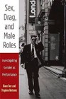 Sex, Drag, and Male Roles: Investigating Gender as Performance by Diane Torr, Stephen Bottoms (Paperback, 2010)