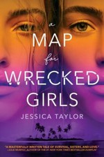 A Map for Wrecked Girls by Taylor, Jessica