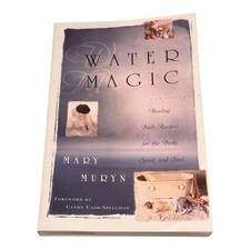 Water Magic Healing Bath Recipes Body Spirit & Soul Mary Muryn Paperback 1995