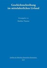 Geschichtsschreibung im mittelalterlichen Livland (2011, Taschenbuch)
