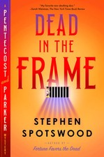Dead in the Frame: A Pentecost and Parker Mystery by Stephen Spotswood: New