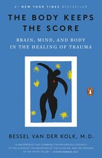 The Body Keeps the Score: Brain, Mind, and Body in the Healing of Trauma -- Bess