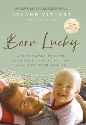 Born Lucky: A Dedicated Father, A Grateful Son, and My Journey with Autism by Le