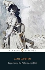 Lady Susan; The Watsons; Sanditon by Jane Austen: New