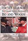 The Ten Year War: Ten Classic Games Between Bo and Woody by Joel Pennington (Hardback, 2005)