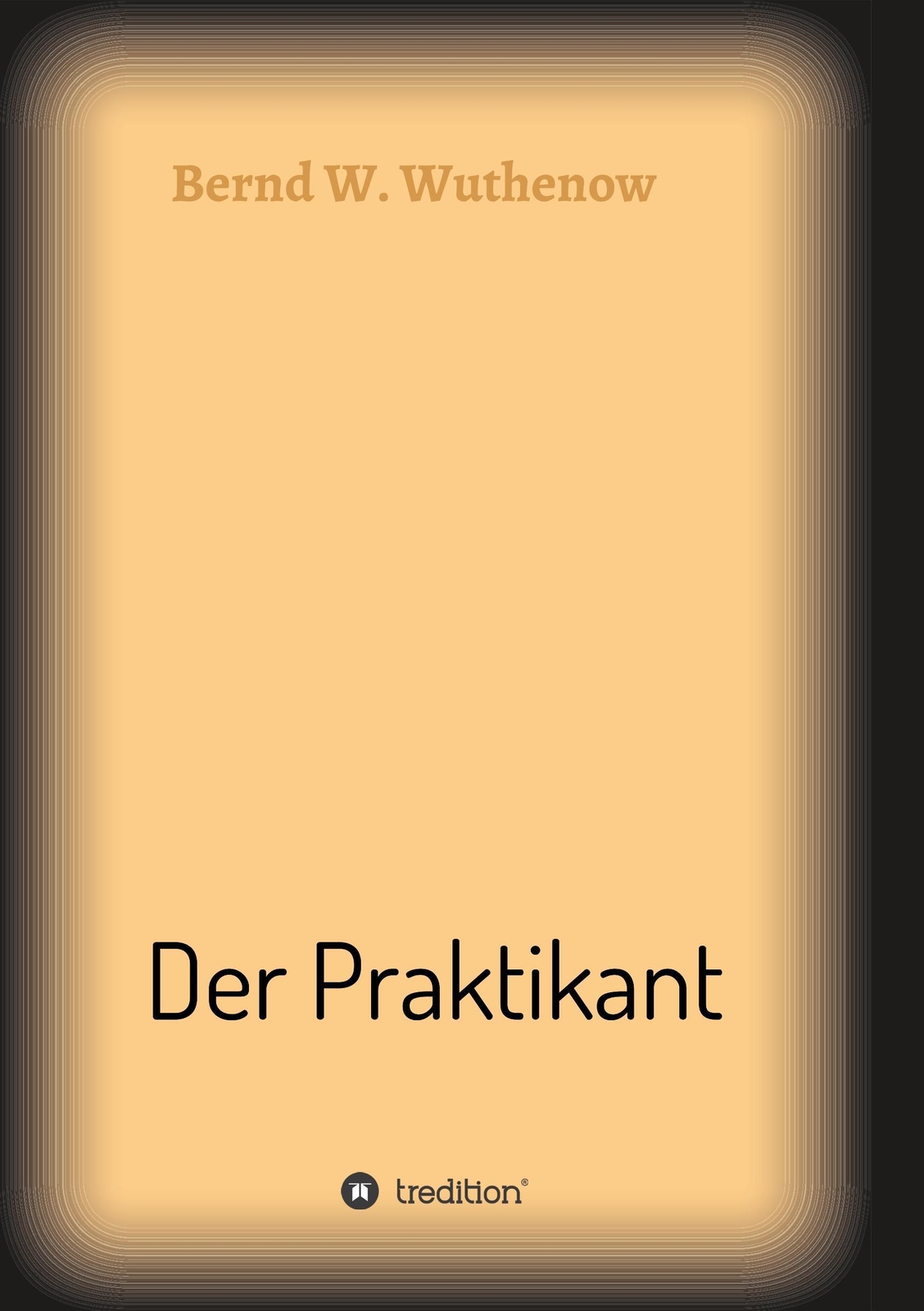Thumbnail - Der Praktikant | Bernd W. Wuthenow | Taschenbuch | Paperback | 740 S.