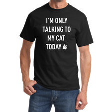 White I'm Only Talking to My Cat Today Funny Shirt
