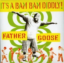 It's a Bam Bam Diddly by Father Goose (CD, Oct-2007, Festival Five Records)