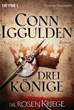 Drei Könige - Die Rosenkriege 03 | Roman | Conn Iggulden | Taschenbuch | 528 S.