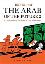 The Arab of the Future 2 Vol. 2 : A Childhood in the Middle East,