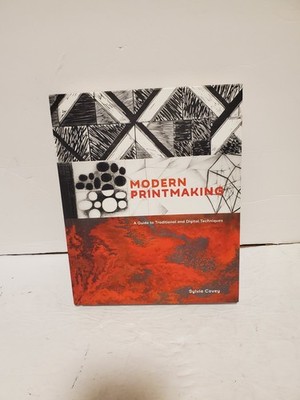 Modern Printmaking: A Guide to Traditional and Digital Techniques