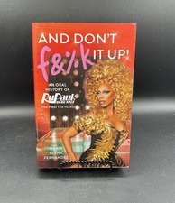 And Don't F&%k It Up: An Oral History of RuPaul's Drag Race [The First Ten Years