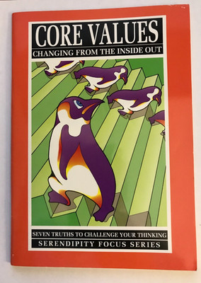Core Values-Changing From The Inside Out - by Serendipity House