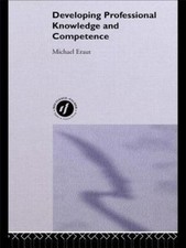 Developing Professional Knowledge And Competence by Eraut, Michael