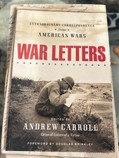 War Letters: Extraordinary Correspondence from American Wars Andrew Carroll HCDJ