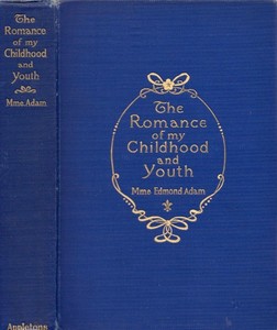 Juliette-Lamber-Mme-Edmond-Adam-Romance-of-My-Childhood-and-Youth-1st-ed-1902