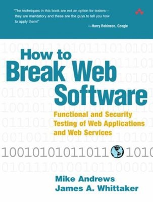 How to Break Web Software : Functional and Security Testing of We