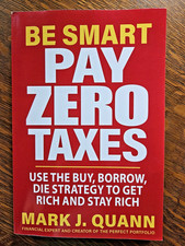 Be Smart Pay Zero Taxes Use the Buy, Borrow, Die Strategy Mark Quann 2025