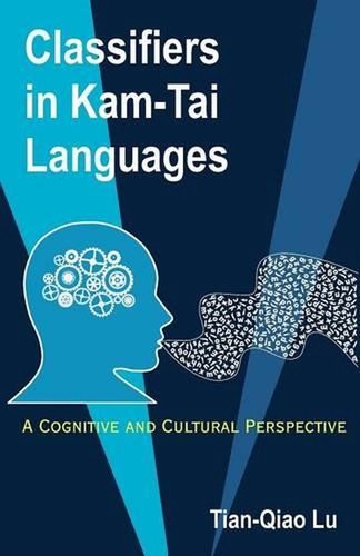Classifiers in Kam-Tai Languages: A Cognitive and Cultural Perspective by Tian-Q - Picture 1 of 1
